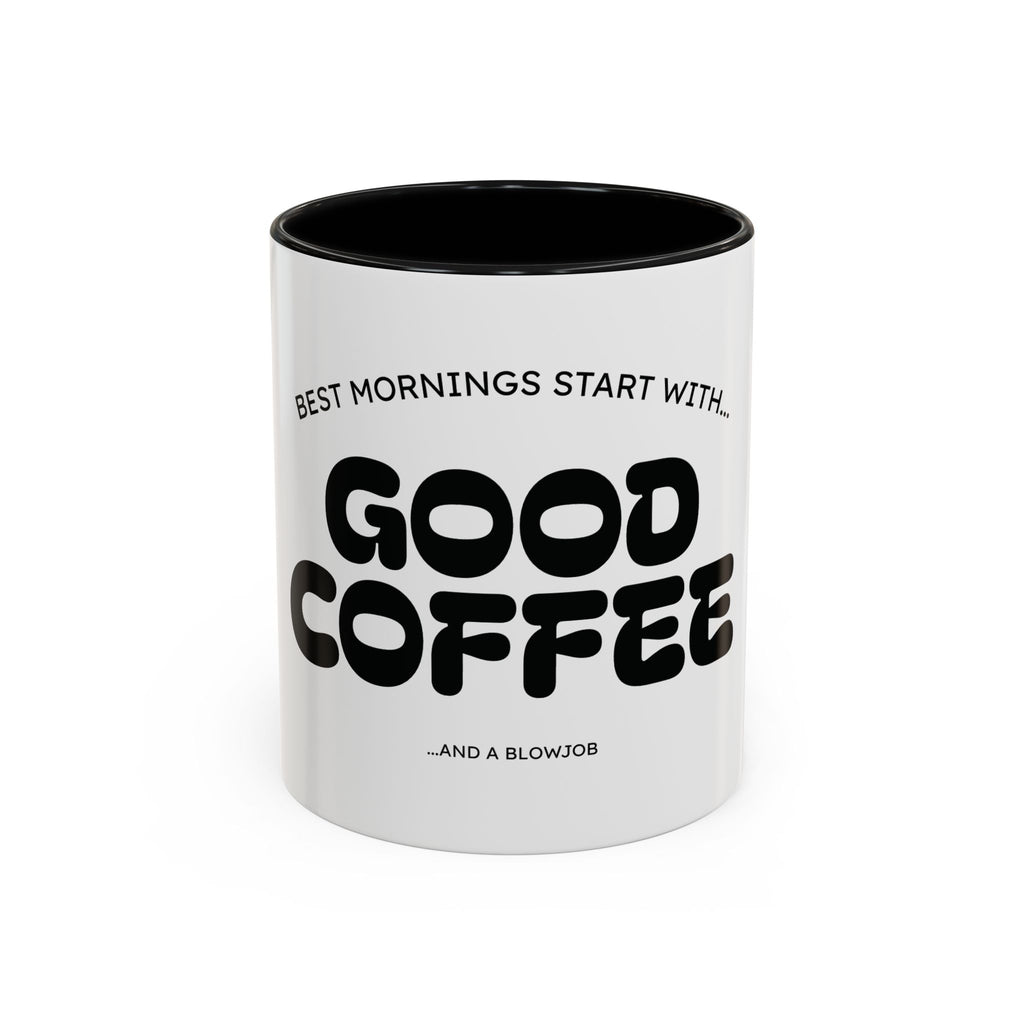 Ceramic Mug — "Best Mornings Begin With Good Coffee" Funny Adult Coffee Mug (11, 15oz)