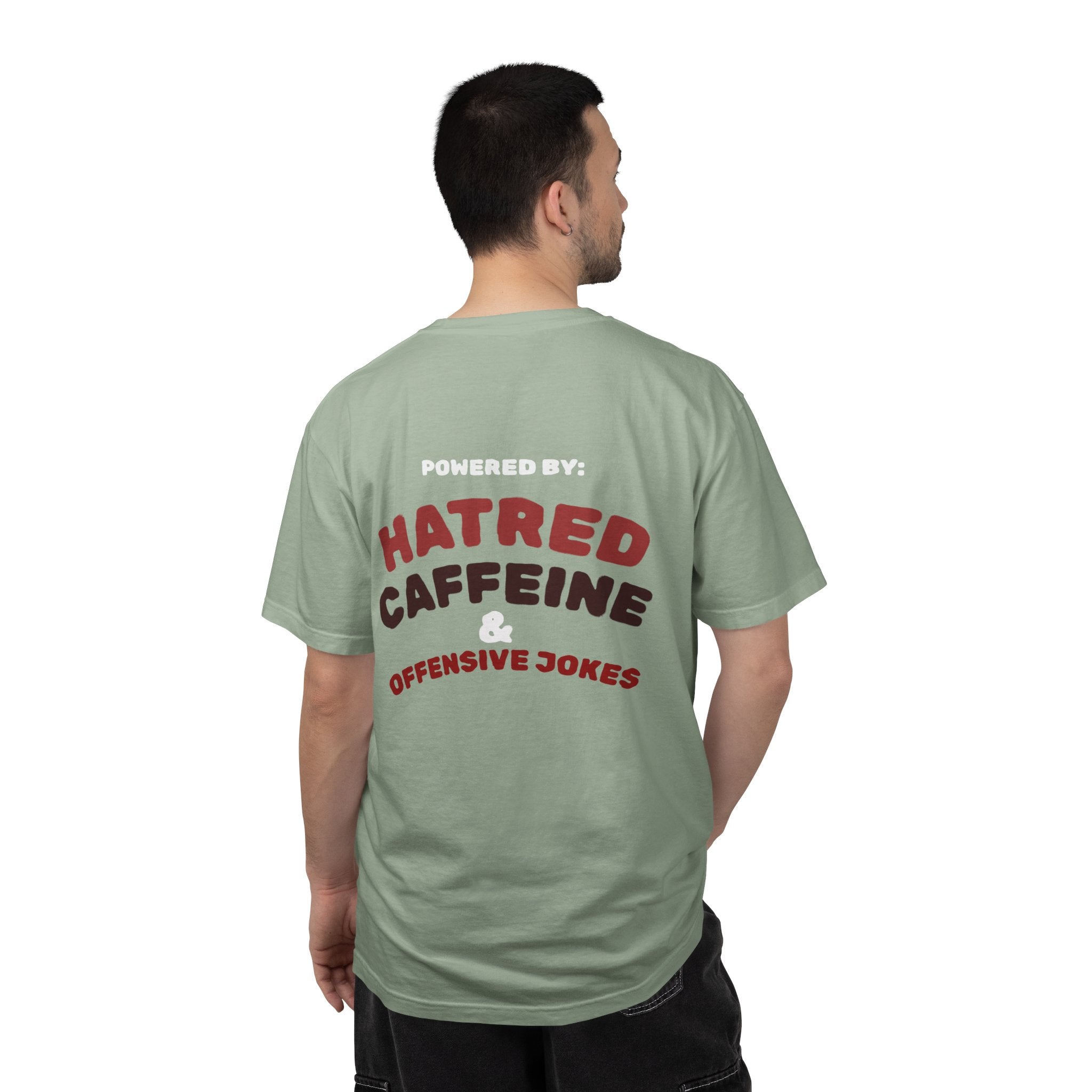 Powered by: Hatred, Caffeine & Offensive Jokes T-Shirt