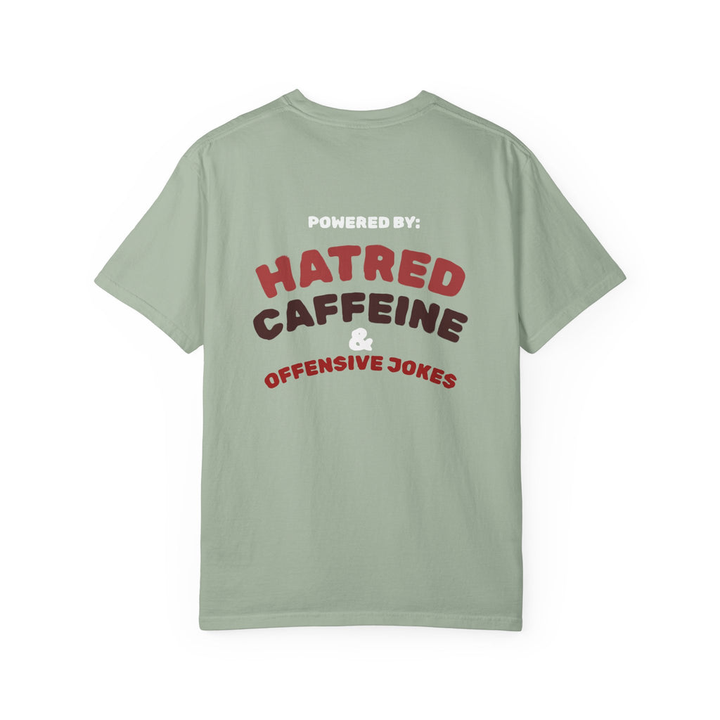 Powered by: Hatred, Caffeine & Offensive Jokes T-Shirt