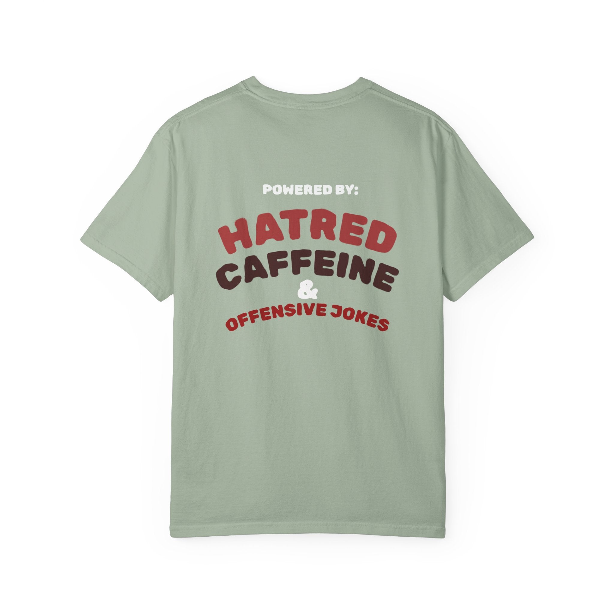 Powered by: Hatred, Caffeine & Offensive Jokes T-Shirt