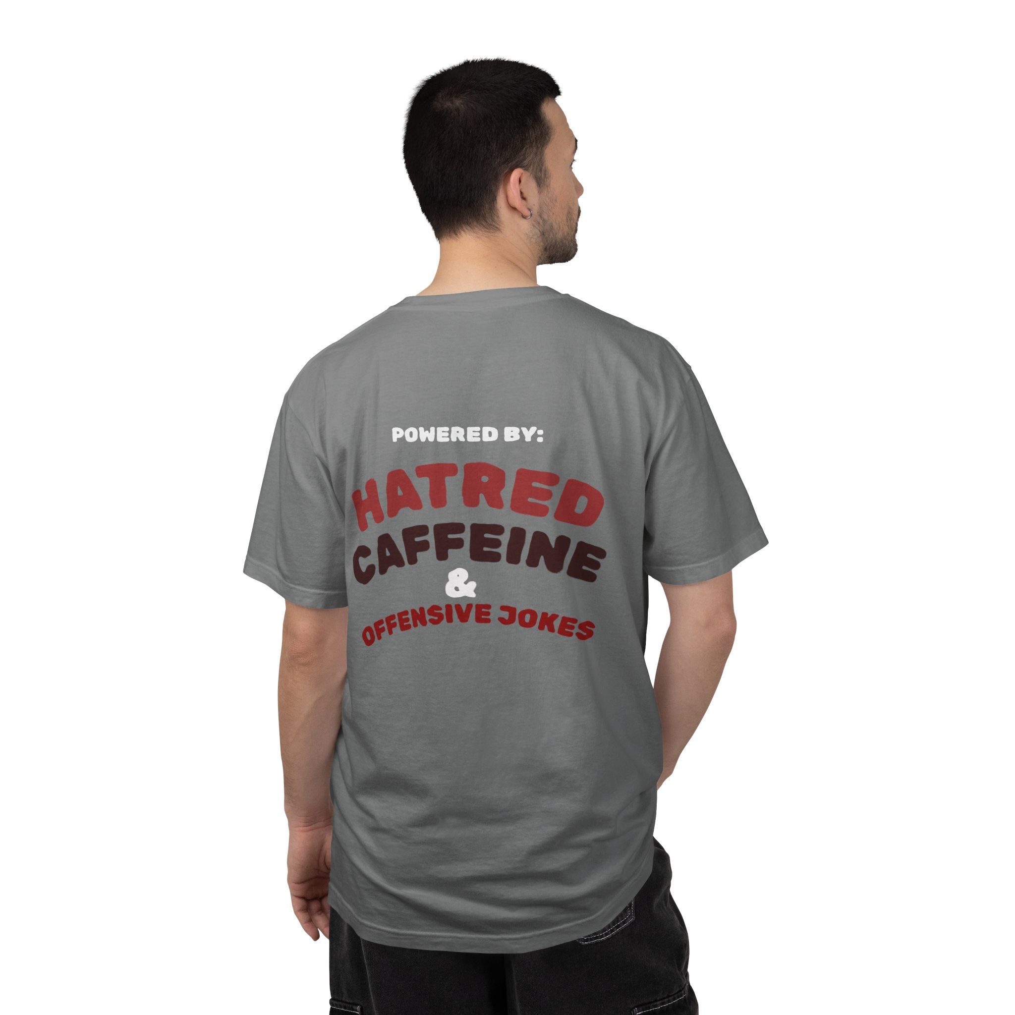 Powered by: Hatred, Caffeine & Offensive Jokes T-Shirt