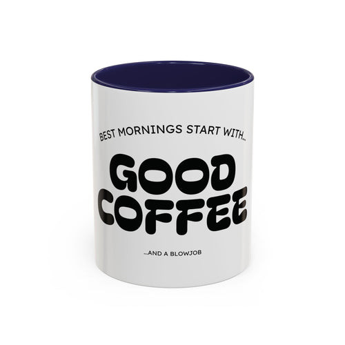 Ceramic Mug — "Best Mornings Begin With Good Coffee" Funny Adult Coffee Mug (11, 15oz)