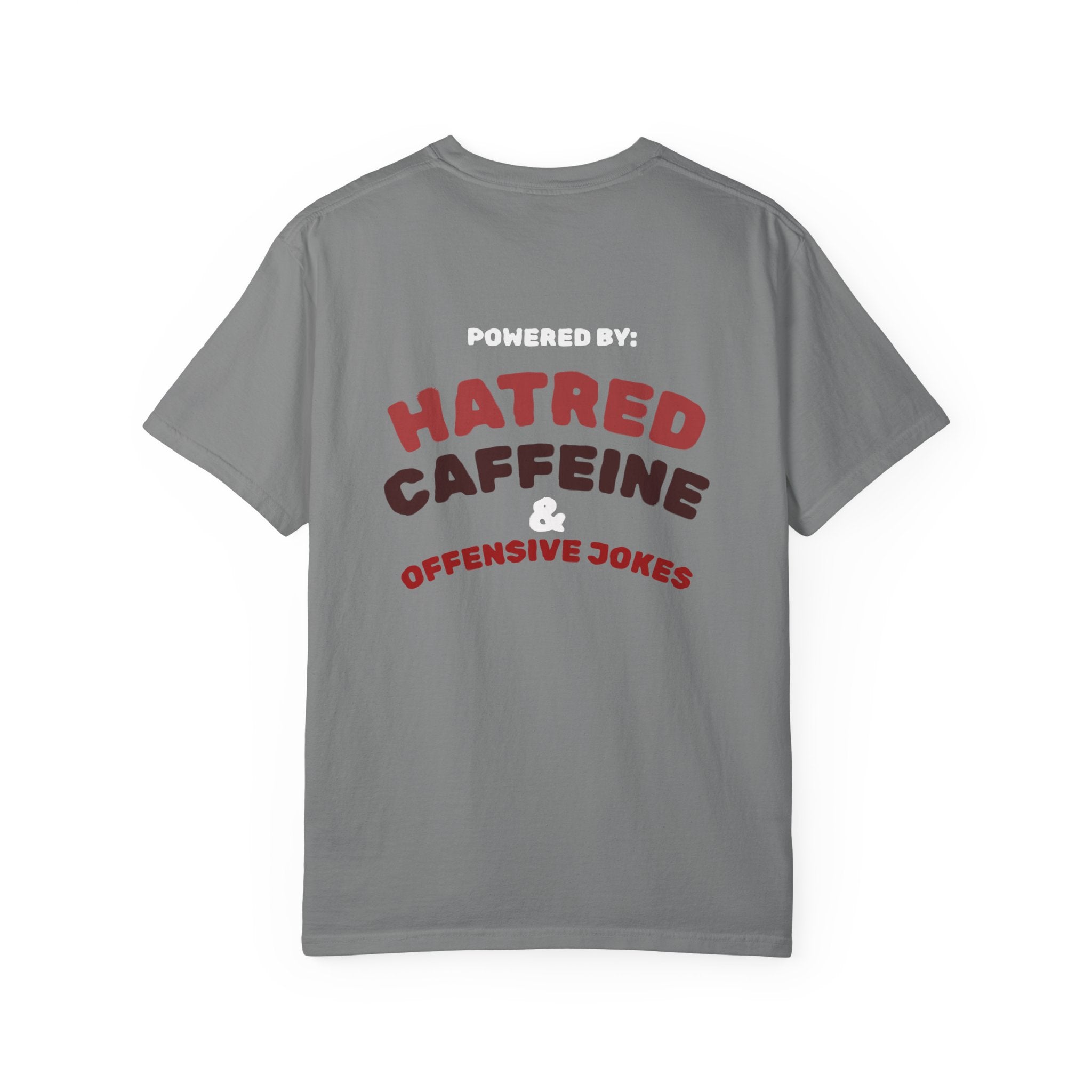 Powered by: Hatred, Caffeine & Offensive Jokes T-Shirt