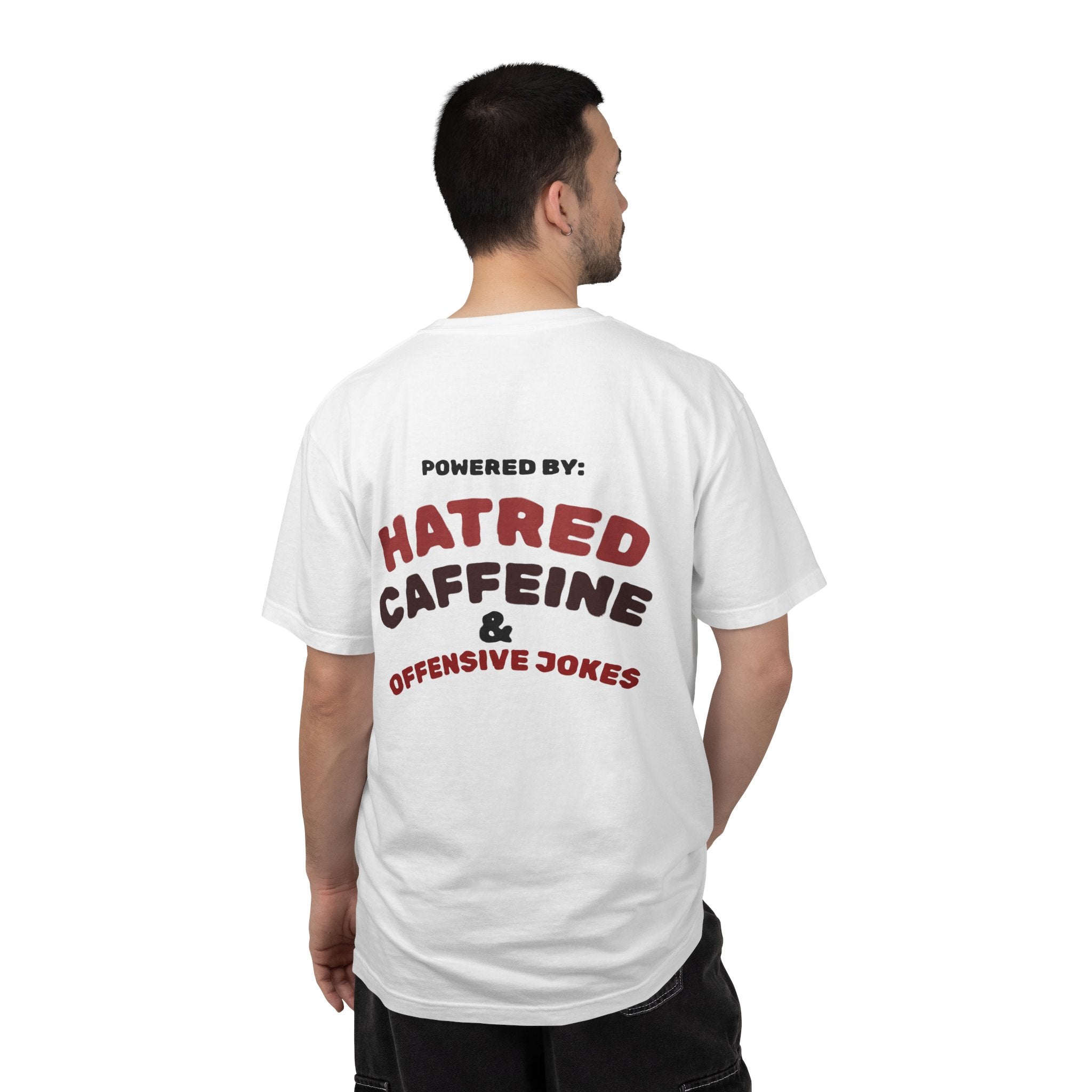 Powered by: Hatred, Caffeine & Offensive Jokes T-Shirt