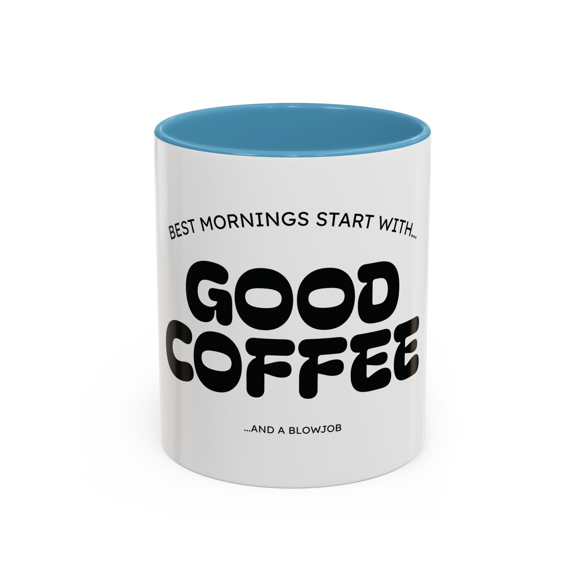 Ceramic Mug — "Best Mornings Begin With Good Coffee" Funny Adult Coffee Mug (11, 15oz)