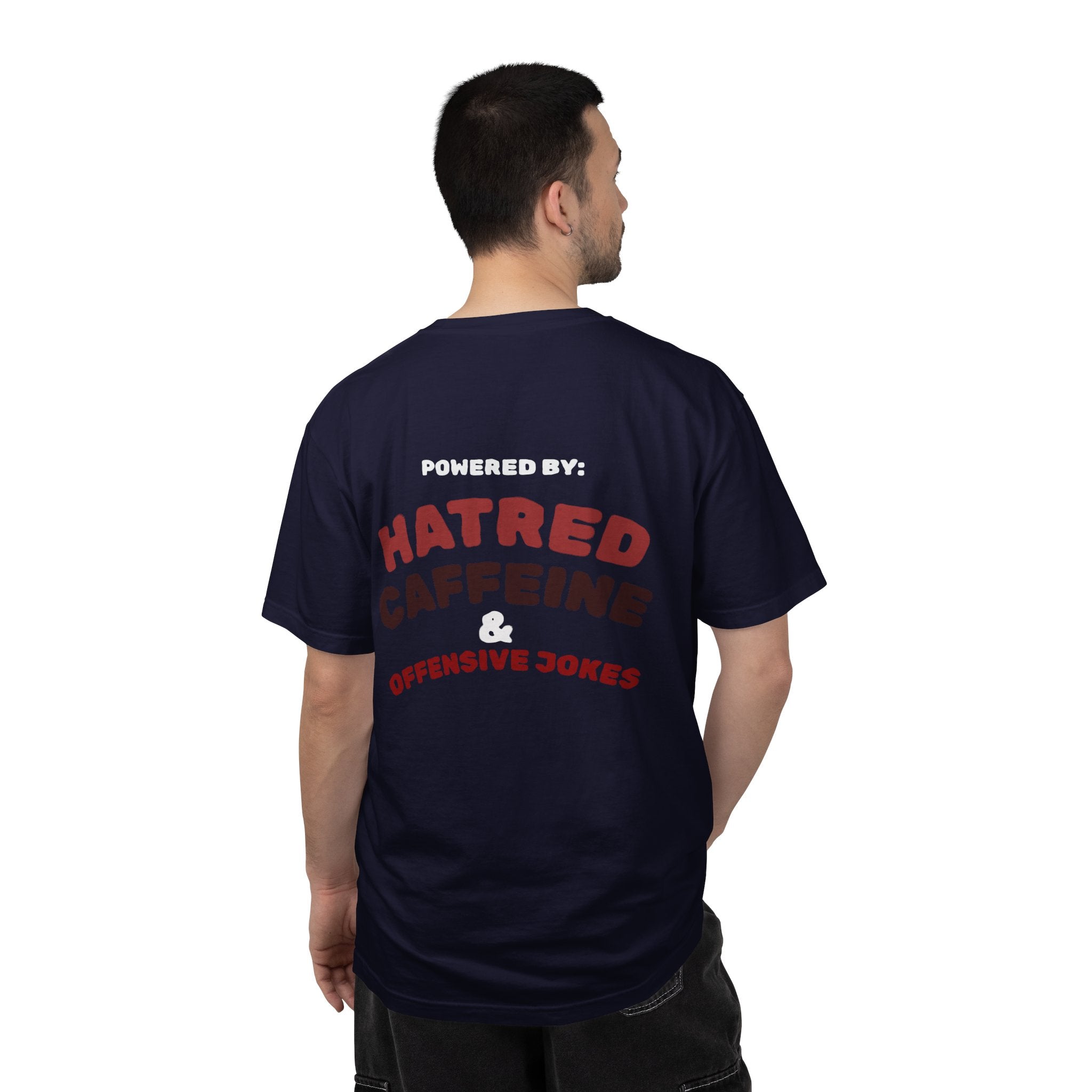 Powered by: Hatred, Caffeine & Offensive Jokes T-Shirt